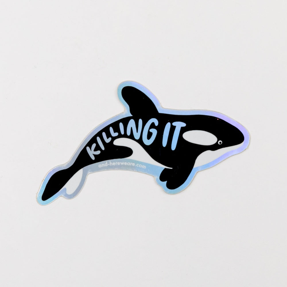 And Here We Are Killing It Orca 
Sticker