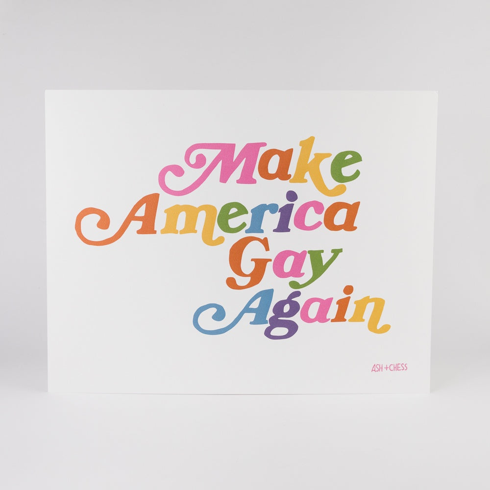 Make America Gay Again Print - 11" x 14"