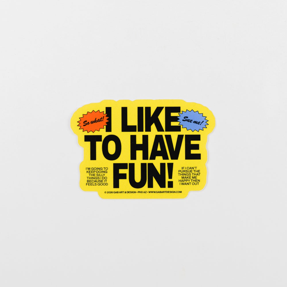 I Like To Have Fun Sticker