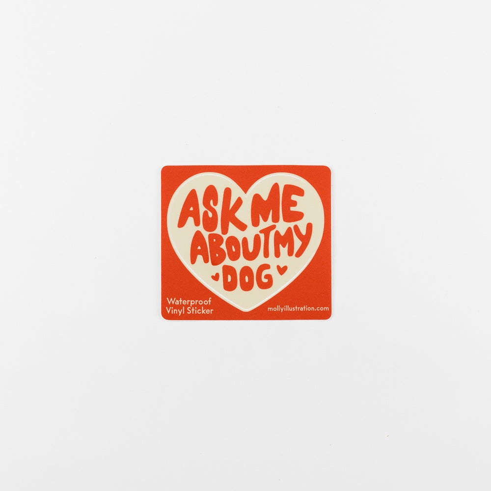 Ask Me About My Dog Waterproof Vinyl Sticker