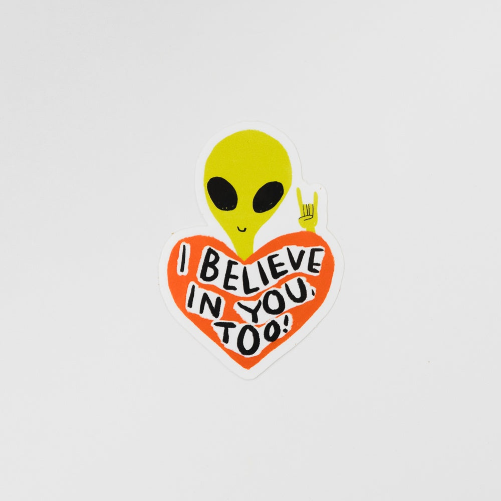 I Believe in You Too Sticker