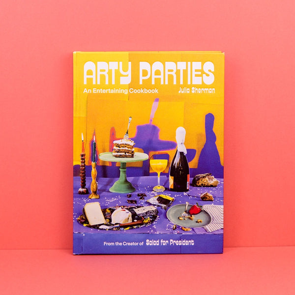 Arty Parties: An Entertaining Cookbook