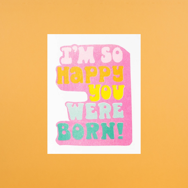 So Happy You Were Born Riso Card by Yellow Owl Workshop